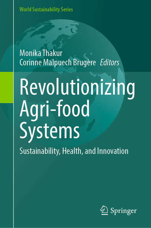 Book cover of Revolutionizing Agri-food Systems: Sustainability, Health, and Innovation (World Sustainability Series)
