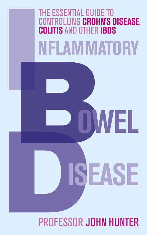 Book cover of Inflammatory Bowel Disease: The essential guide to controlling Crohn's Disease, Colitis and Other IBDs