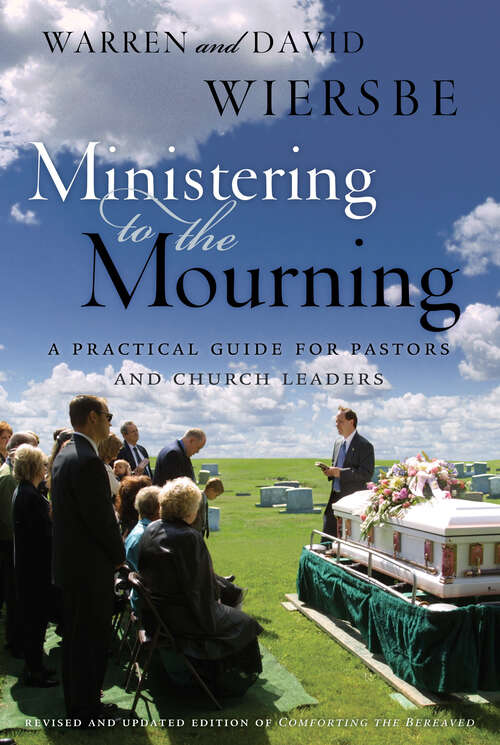 Book cover of Ministering to the Mourning: A Practical Guide for Pastors, Church Leaders, and Other Caregivers (New Edition)
