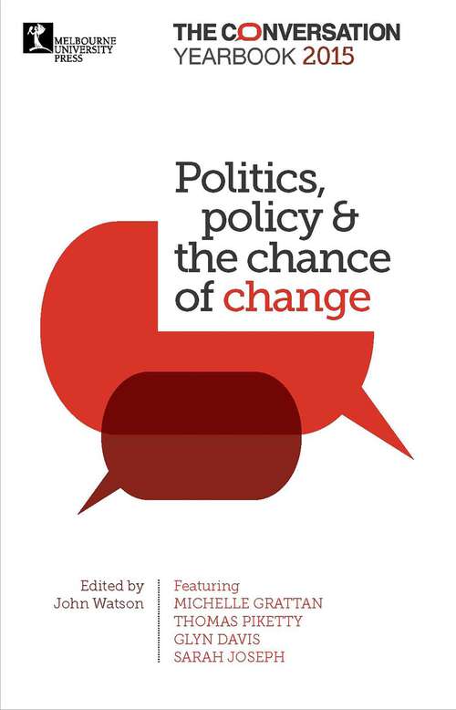 Book cover of Politics, policy & the chance of change: The Conversation Yearbook 2015