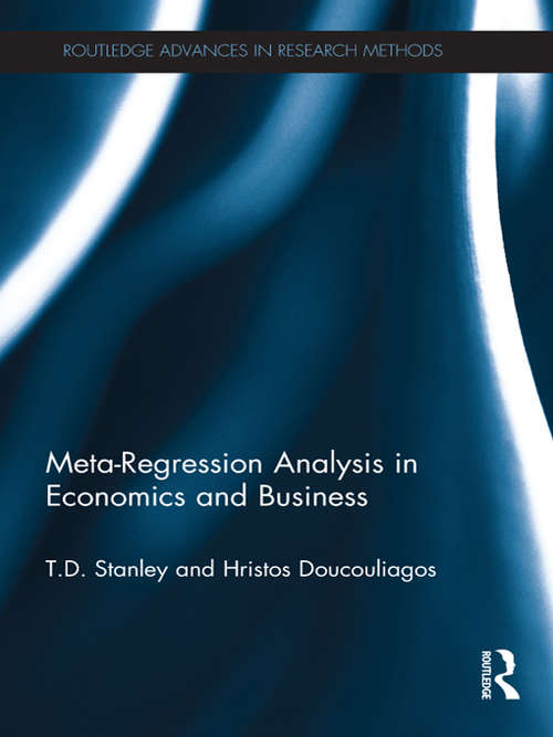 Meta-Regression Analysis in Economics and Business (Routledge Advances In Research Methods Ser. #5)