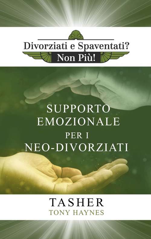 Book cover of Libro di Supporto Emozionale per i Neo-Divorziati (Divorziati e Spaventati? Non Più! #1)