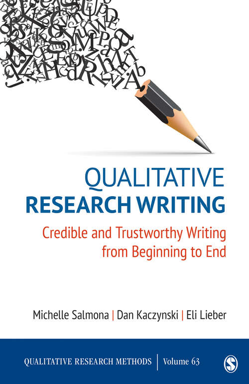 Book cover of Qualitative Research Writing: Credible and Trustworthy Writing from Beginning to End (Qualitative Research Methods)