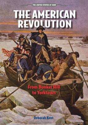 Book cover of The American Revolution: From Bunker Hill to Yorktown