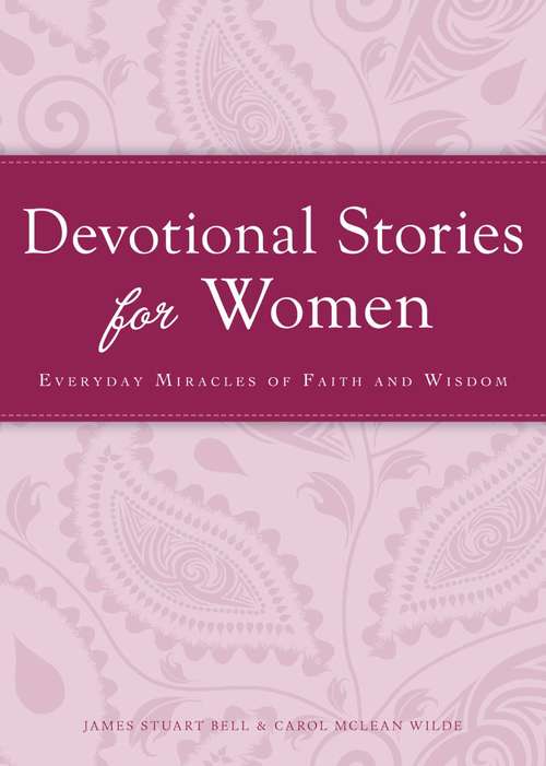 Devotional Stories for Women: Everyday Miracles of Faith and Wisdom