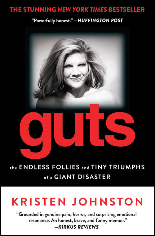 Book cover of Guts: The Endless Follies and Tiny Triumphs of a Giant Disaster
