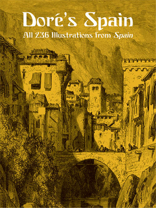Doré's Spain: All 236 Illustrations from Spain