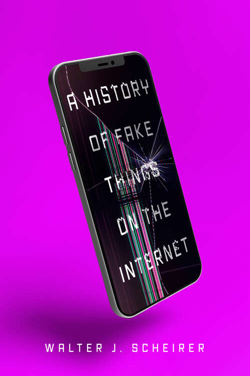 Book cover of A History of Fake Things on the Internet