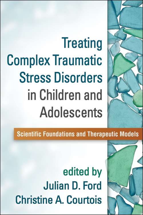 Book cover of Treating Complex Traumatic Stress Disorders in Children and Adolescents