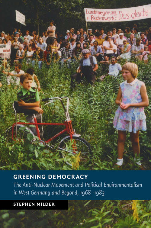 Book cover of New Studies in European History: The Anti-Nuclear Movement and Political Environmentalism in West Germany and Beyond, 1968–1983 (New Studies in European History)