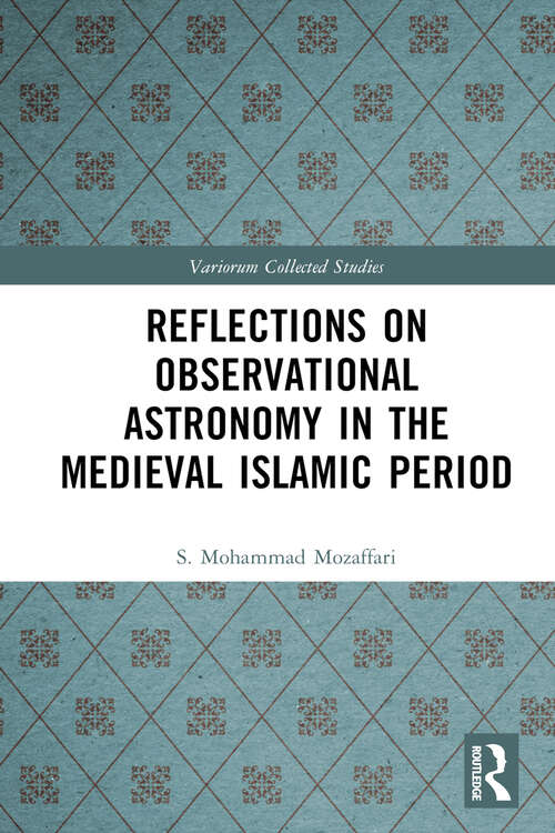 Book cover of Reflections on Observational Astronomy in the Medieval Islamic Period (Variorum Collected Studies)