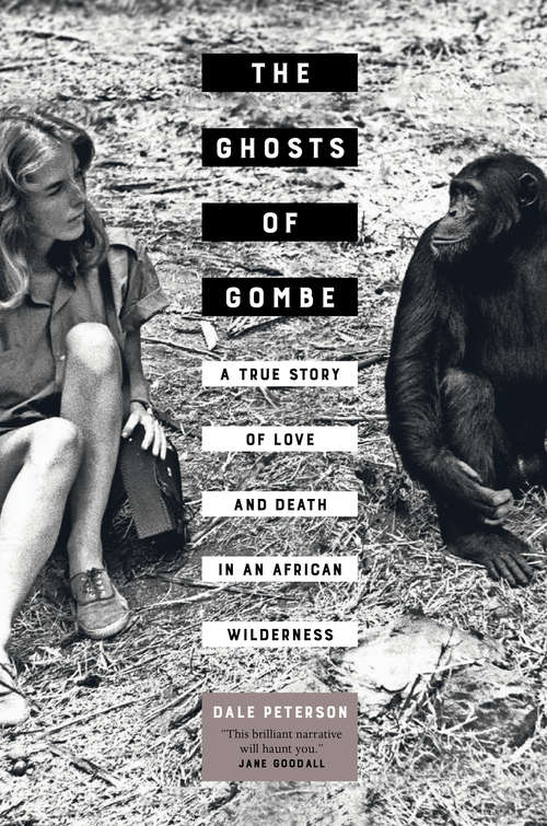 Book cover of The Ghosts of Gombe: A True Story of Love and Death in an African Wilderness