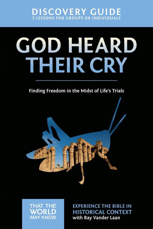 God Heard Their Cry Discovery Guide: Finding Freedom in the Midst of Life's Trials