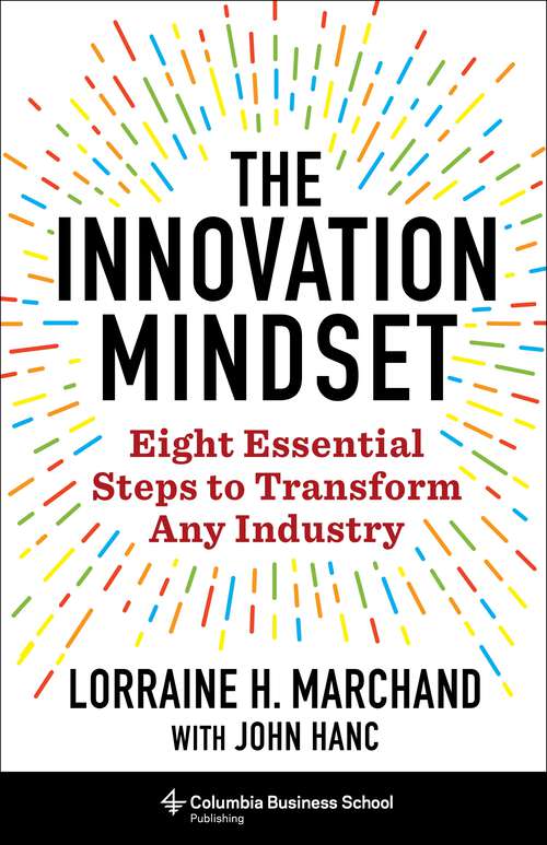 Book cover of The Innovation Mindset: Eight Essential Steps to Transform Any Industry