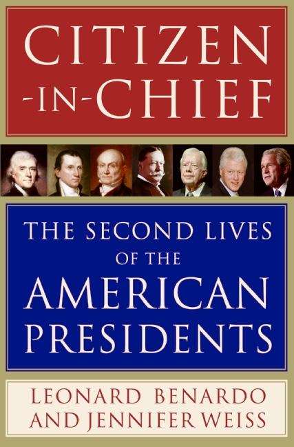 Book cover of Citizen-in-Chief: The Second Lives of the American Presidents