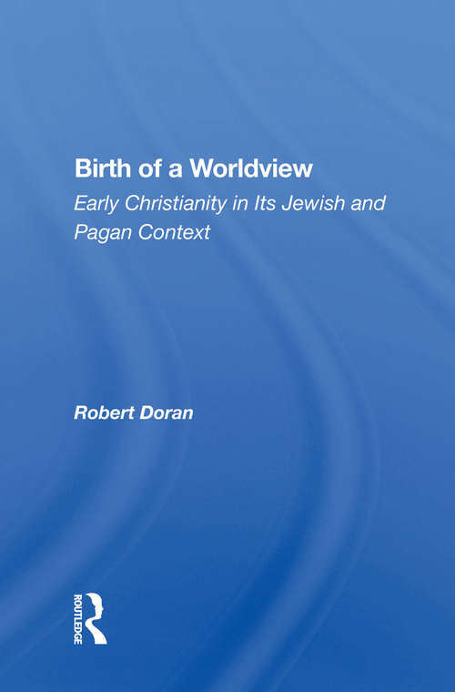Book cover of Birth Of A Worldview: Early Christianity In Its Jewish And Pagan Context (2)