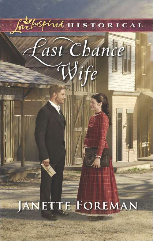 Book cover of Last Chance Wife: His Substitute Mail-order Bride Baby On Her Doorstep Accidental Sweetheart Last Chance Wife