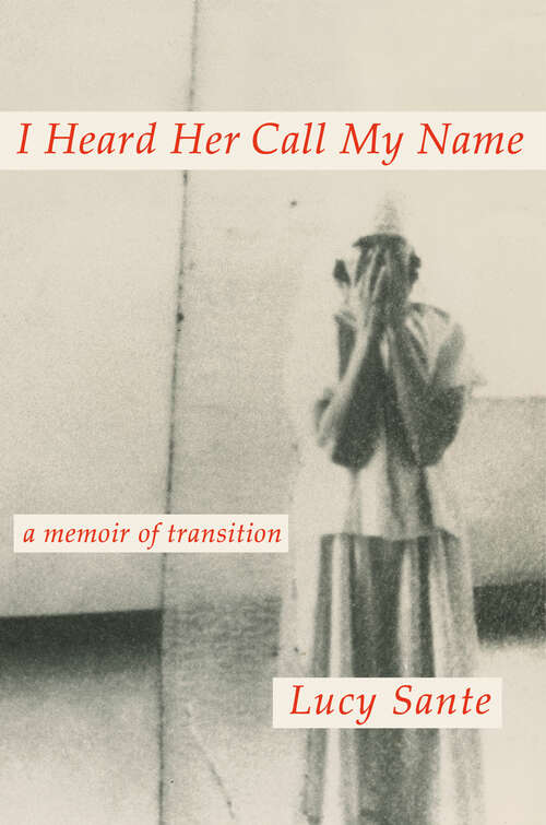 Book cover of I Heard Her Call My Name: A Memoir of Transition
