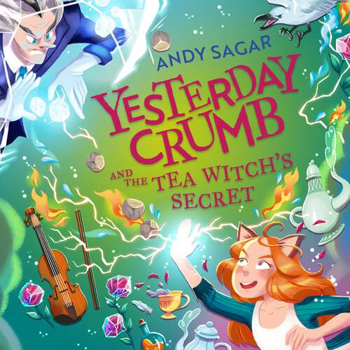 Book cover of Yesterday Crumb and the Tea Witch's Secret: Book 3 (Yesterday Crumb #3)