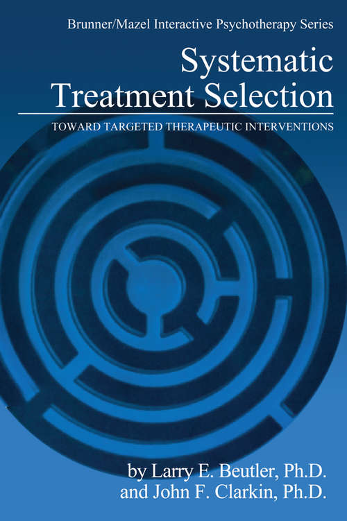Systematic Treatment Selection: Toward Targeted Therapeutic Interventions