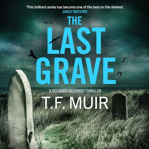 Book cover of The Last Grave: A pulse-pounding, gripping Scottish crime thriller (DCI Andy Gilchrist #14)