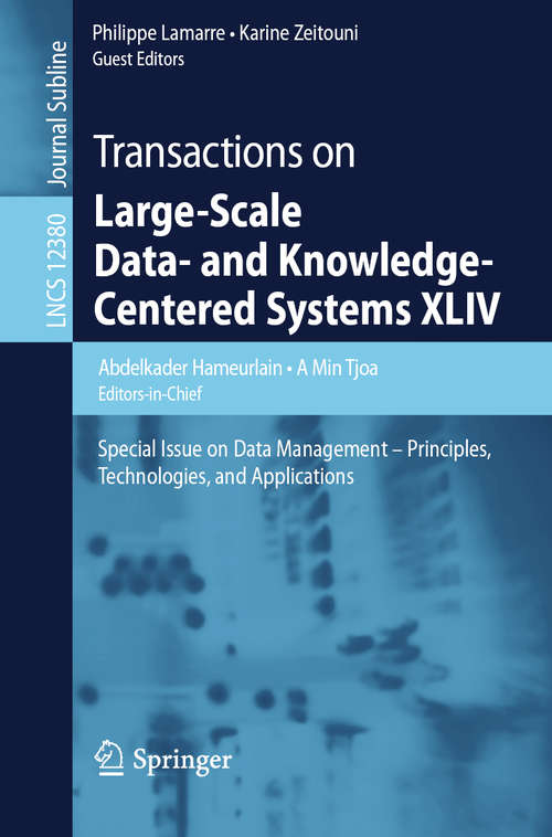 Transactions on Large-Scale Data- and Knowledge-Centered Systems XLIV: Special Issue on Data Management – Principles, Technologies, and Applications (Lecture Notes in Computer Science #12380)