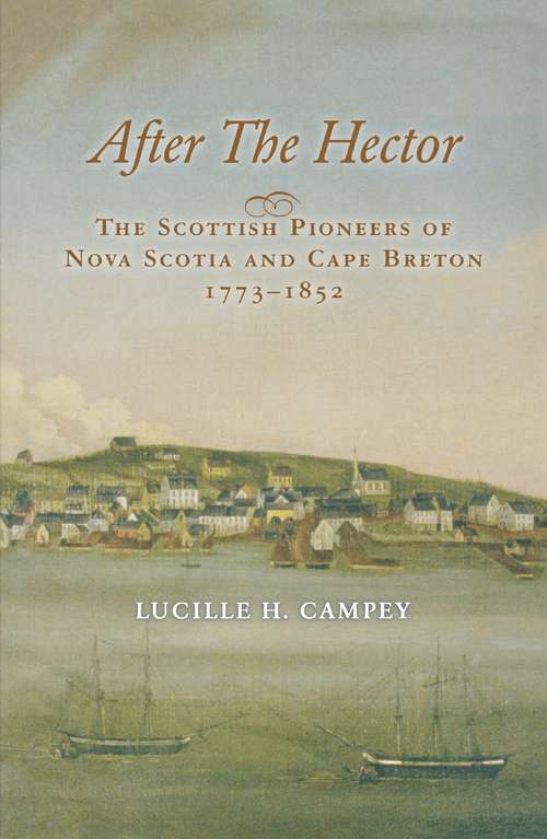 Book cover of After the Hector: The Scottish Pioneers of Nova Scotia and Cape Breton, 1773-1852