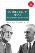 Dr. Bob and Bill W. Speak