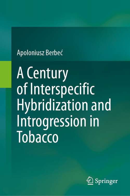 Book cover of A Century of Interspecific Hybridization and Introgression in Tobacco (2024)
