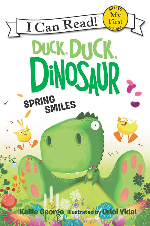 Book cover of Duck, Duck, Dinosaur: Spring Smiles (My First I Can Read)