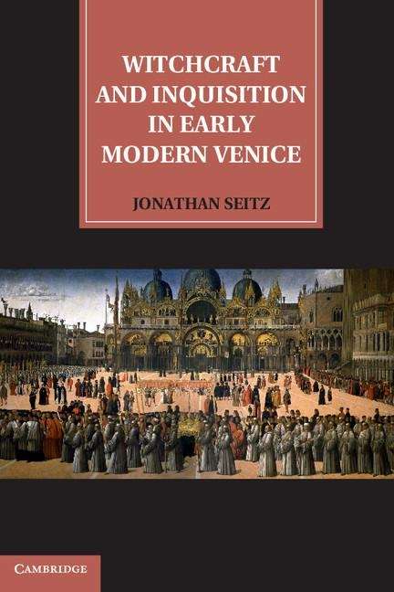 Witchcraft and Inquisition in Early Modern Venice