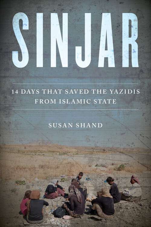 Book cover of Sinjar: 14 Days that Saved the Yazidis from Islamic State