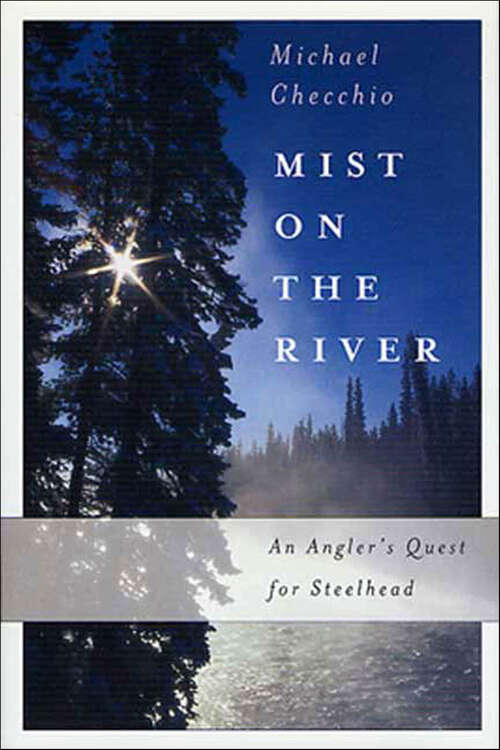 Book cover of Mist on the River: An Angler's Quest for Steelhead