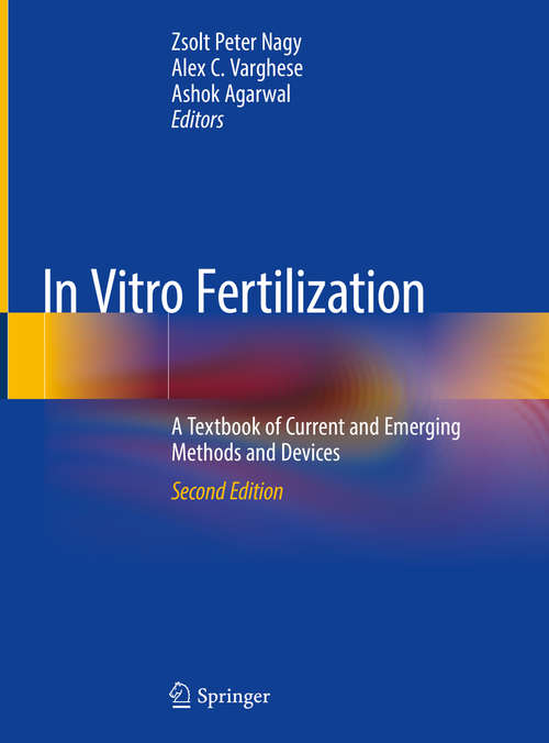 In Vitro Fertilization: A Textbook of Current and Emerging Methods and Devices