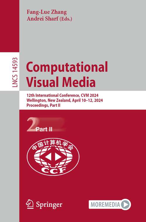 Book cover of Computational Visual Media: 12th International Conference, CVM 2024, Wellington, New Zealand, April 10–12, 2024, Proceedings, Part II (2024) (Lecture Notes in Computer Science #14593)
