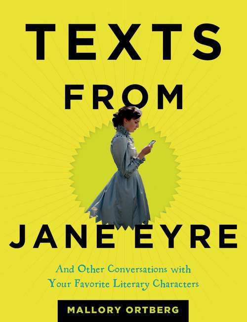 Book cover of Texts From Jane Eyre: And Other Conversations With Your Favorite Literary Characters