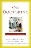 On Doctoring: Stories, Poems, Essays, (New, Revised and Expanded Third Edition)