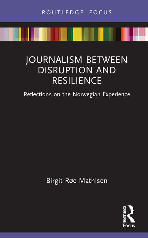 Book cover of Journalism Between Disruption and Resilience: Reflections on the Norwegian Experience (Disruptions)