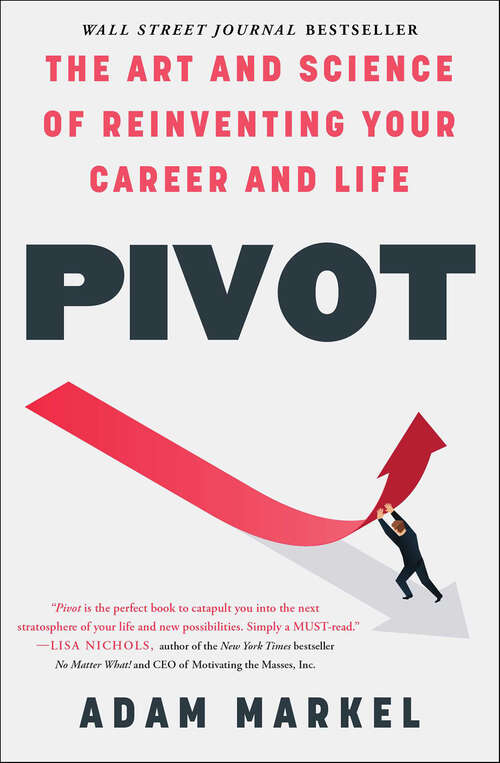Book cover of Pivot: The Art and Science of Reinventing Your Career and Life