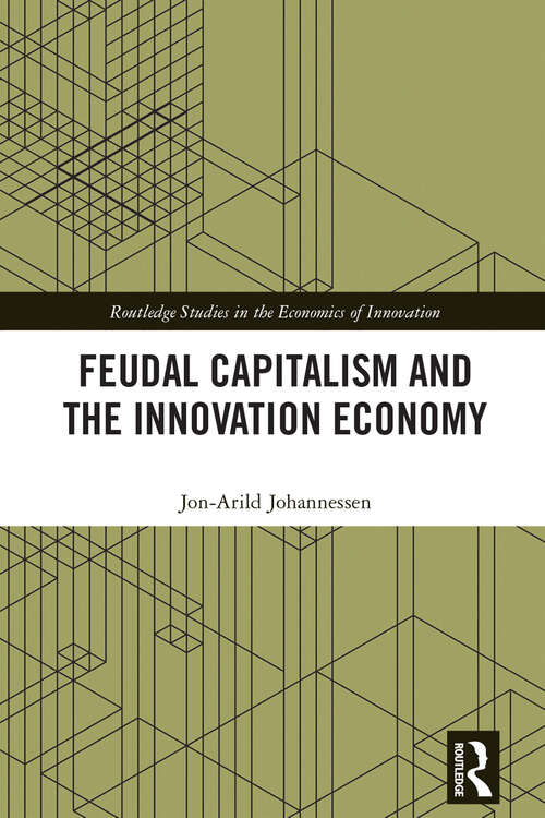 Book cover of Feudal Capitalism and the Innovation Economy (Routledge Studies in the Economics of Innovation)