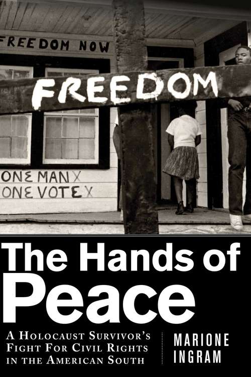 Hands of Peace: A Holocaust Survivor?s Fight for Civil Rights in the American South