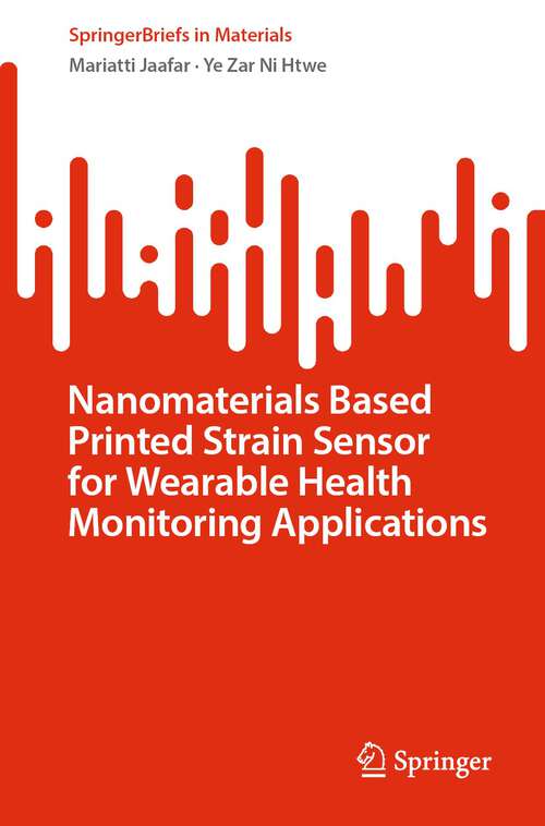 Book cover of Nanomaterials Based Printed Strain Sensor for Wearable Health Monitoring Applications (1st ed. 2023) (SpringerBriefs in Materials)