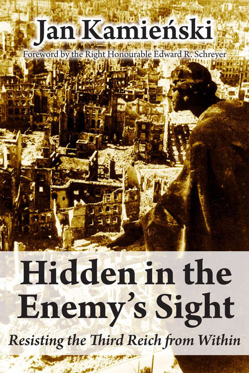 Hidden in the Enemy's Sight: Resisting the Third Reich from Within