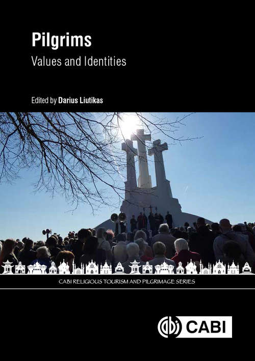 Pilgrims: Values And Identities (CABI Religious Tourism and Pilgrimage Series)