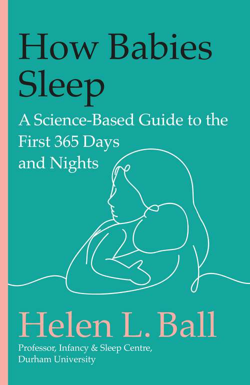 Book cover of How Babies Sleep: A Science-Based Guide to the First 365 Days and Nights