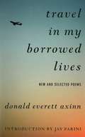 Travel in My Borrowed Lives: New and Selected Poems