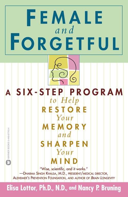 Book cover of Female and Forgetful: A Six-Step Program to Help Restore  Your  Memory and Sharpen Your Mind