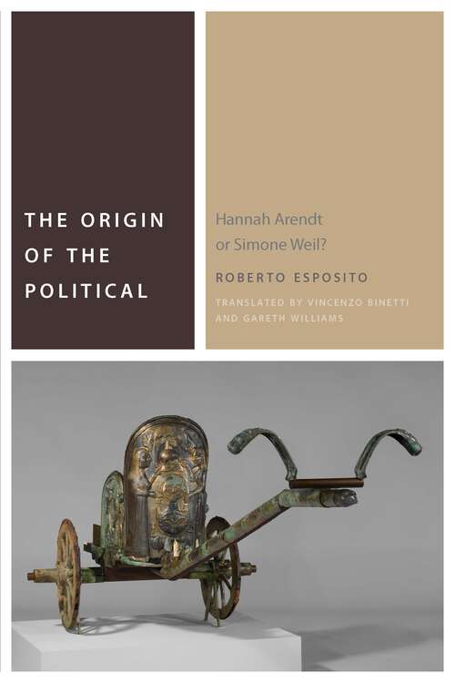Book cover of The Origin of the Political: Hannah Arendt or Simone Weil? (Commonalities)