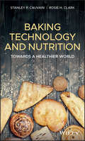 Baking Technology and Nutrition: Towards a Healthier World (Woodhead Publishing Series In Food Science, Technology And Nutrition Ser.)
