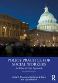 Policy Practice for Social Workers: An Ethic of Care Approach